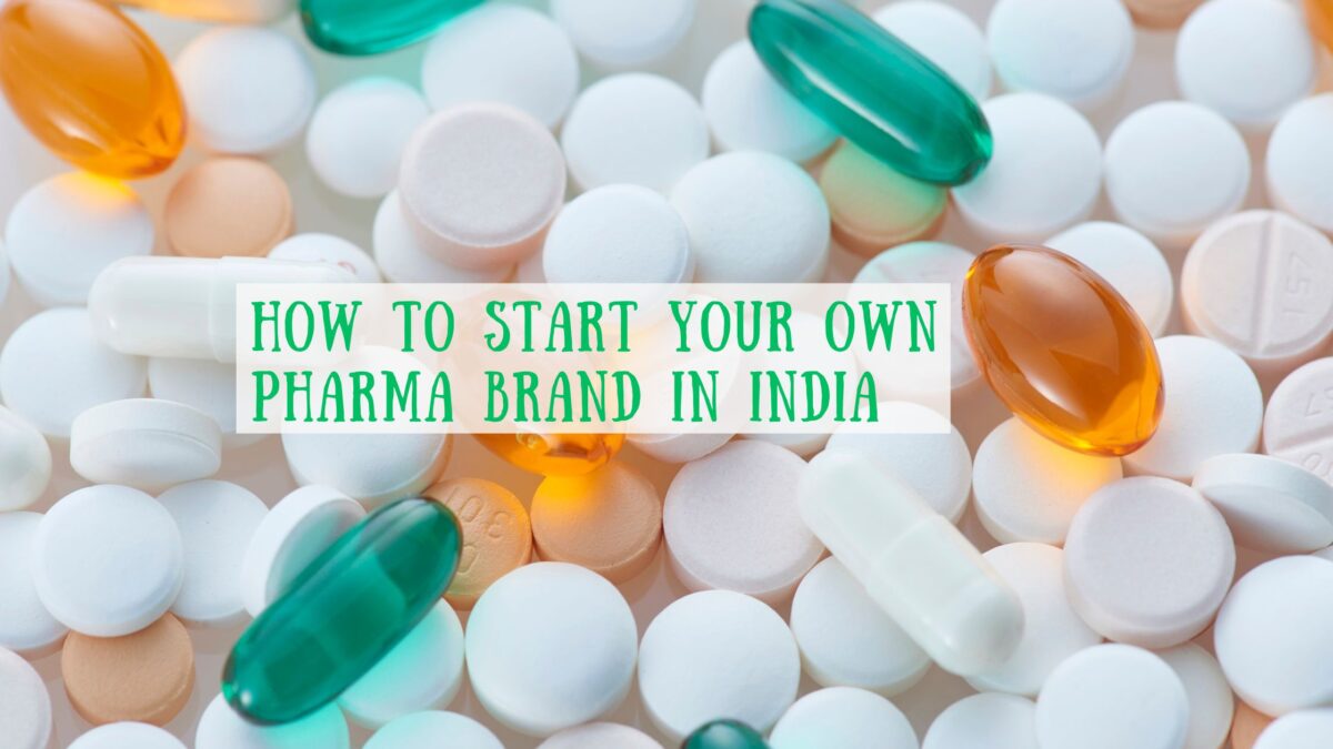 Start Your Own Pharma Brand in India