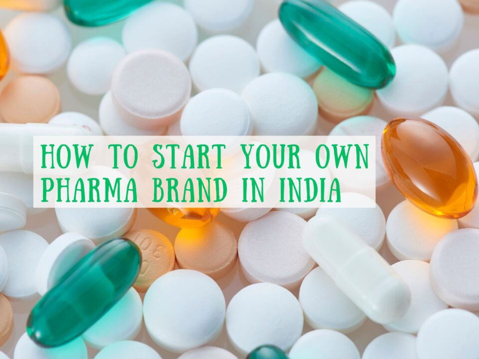 Start Your Own Pharma Brand in India