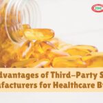 Top Advantages of Third-Party Softgel Manufacturers for Healthcare Brands