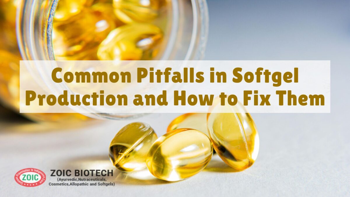 Common Pitfalls in Softgel Production and How to Fix Them