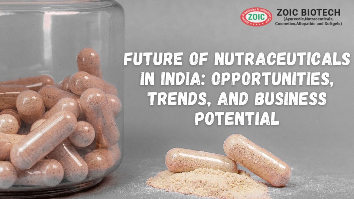 The Future of Nutraceuticals in India: Opportunities and Trends