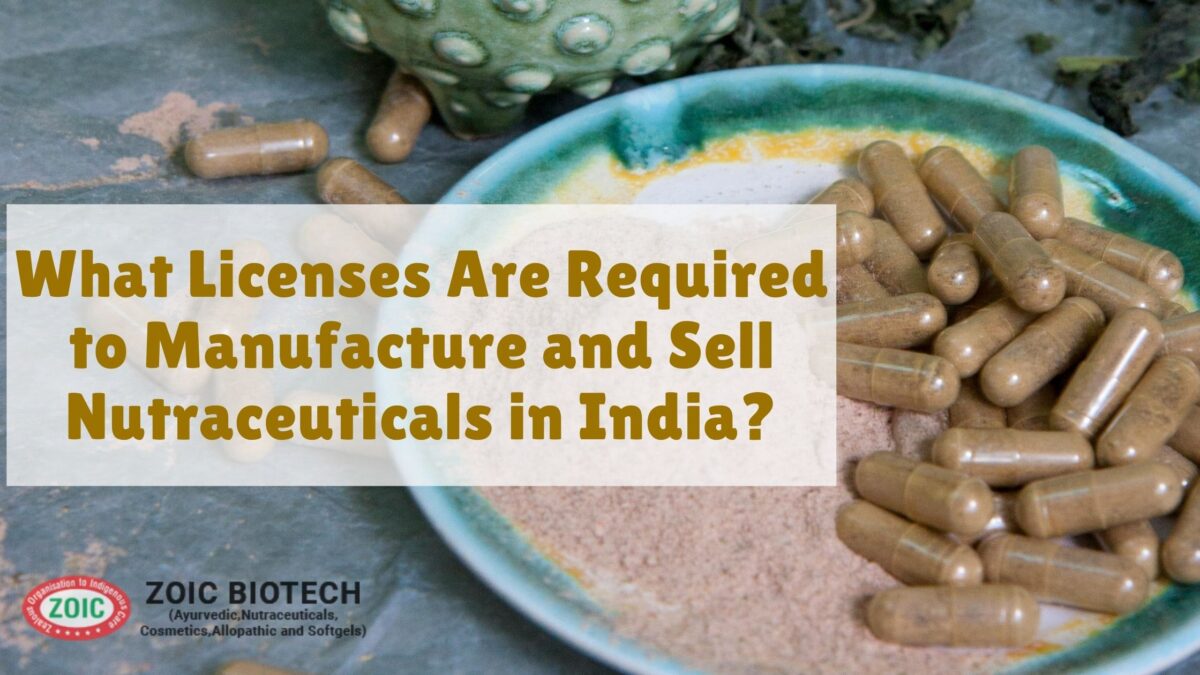 What Licenses Are Required to Manufacture and Sell Nutraceuticals in India?