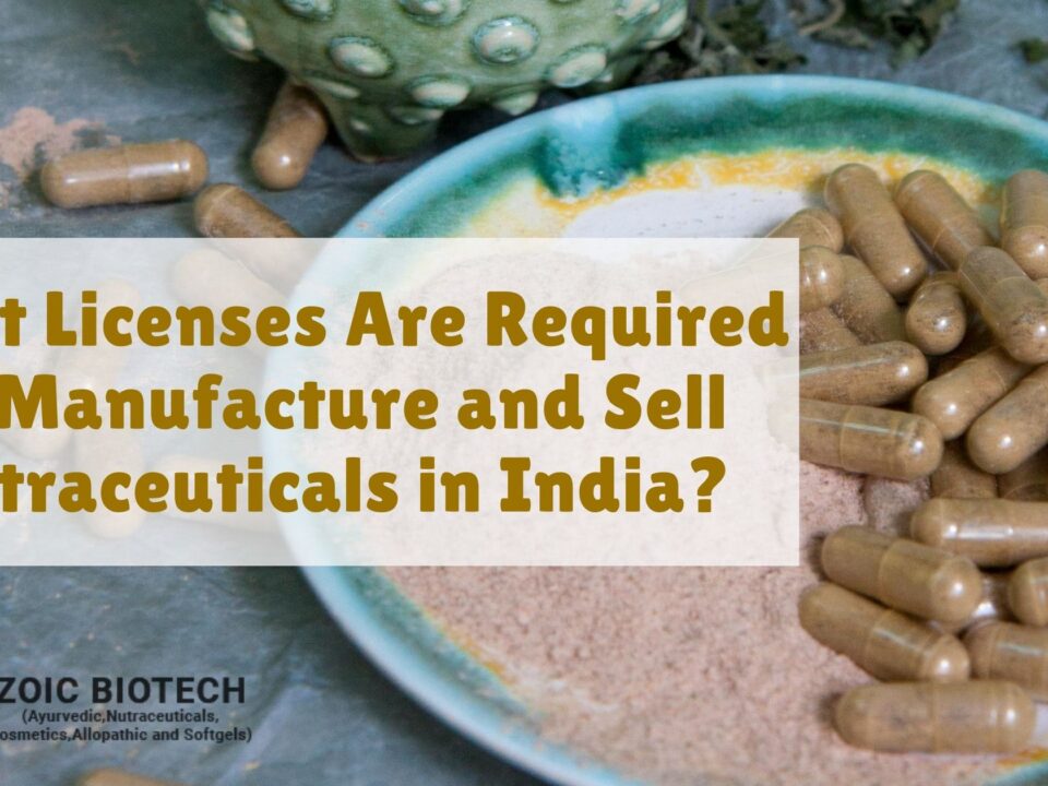What Licenses Are Required to Manufacture and Sell Nutraceuticals in India?