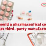 Why should a pharmaceutical company consider third-party manufacturing?
