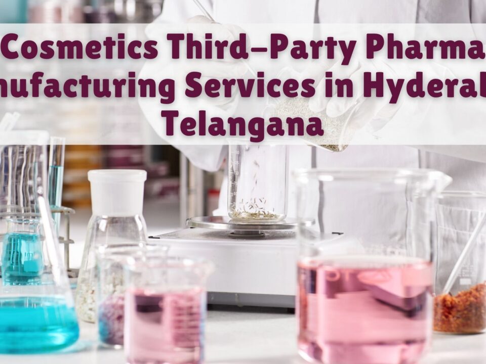 Cosmetics Third-Party Pharma Manufacturing Services in Hyderabad