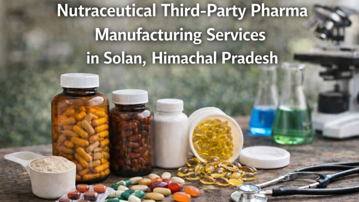 Nutraceutical Third-Party Pharma Manufacturing Services in Solan, Himachal Pradesh