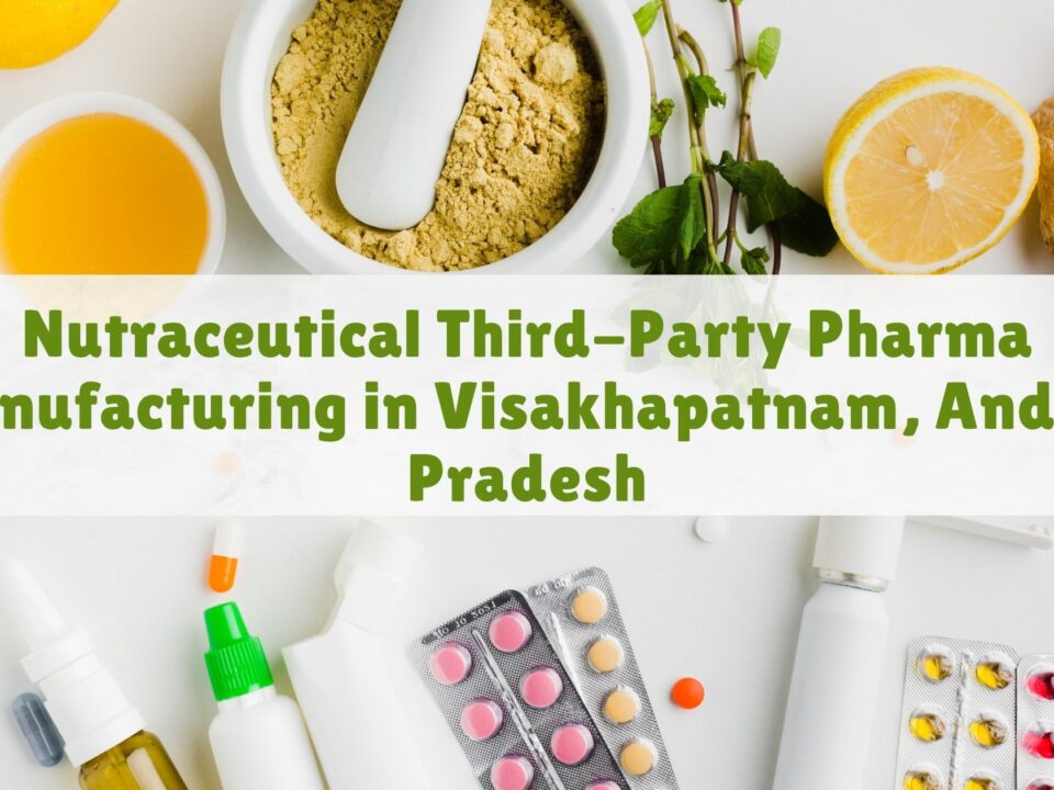 Nutraceutical Third-Party Pharma Manufacturing in Visakhapatnam, Andhra Pradesh